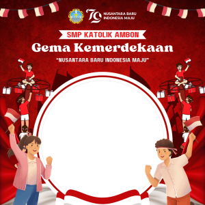Frame of Gema Kemerdedkaan SMP Katolik Ambon - Nusantara Baru Indonesia Maju